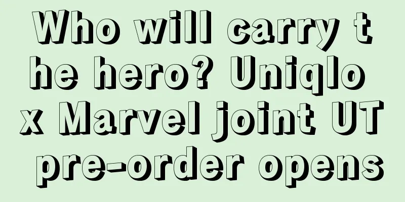 Who will carry the hero? Uniqlo x Marvel joint UT pre-order opens