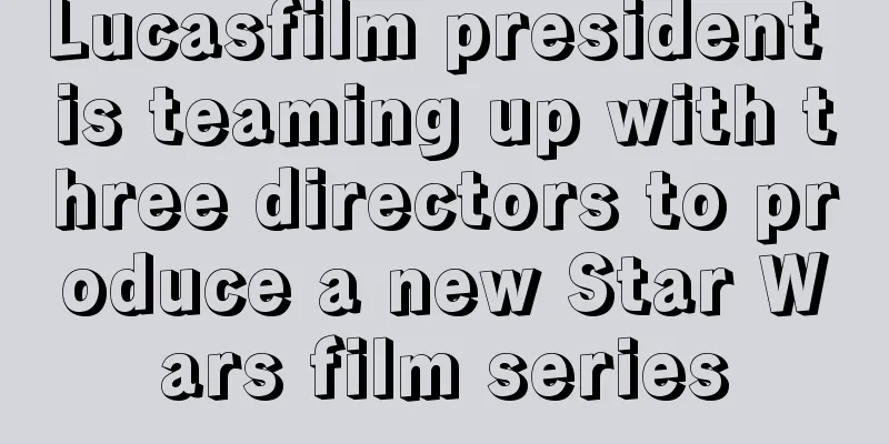 Lucasfilm president is teaming up with three directors to produce a new Star Wars film series