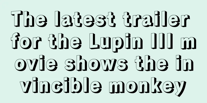 The latest trailer for the Lupin III movie shows the invincible monkey