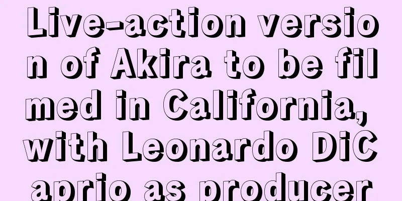 Live-action version of Akira to be filmed in California, with Leonardo DiCaprio as producer