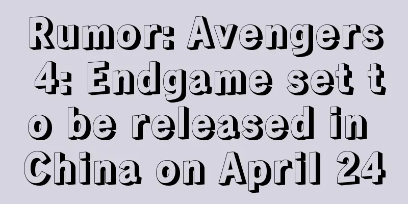 Rumor: Avengers 4: Endgame set to be released in China on April 24