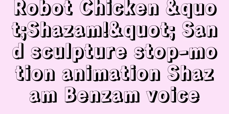 Robot Chicken "Shazam!" Sand sculpture stop-motion animation Shazam Benzam voice