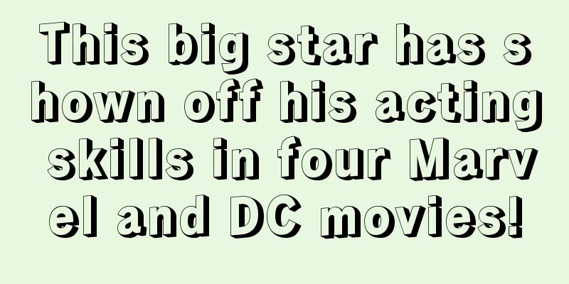 This big star has shown off his acting skills in four Marvel and DC movies!