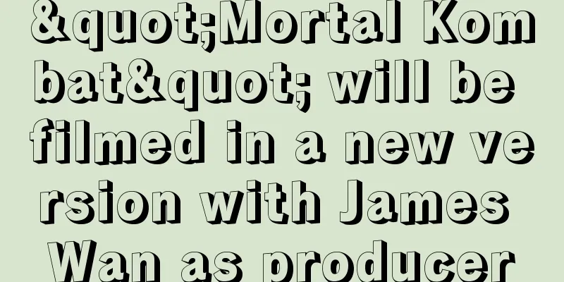 "Mortal Kombat" will be filmed in a new version with James Wan as producer