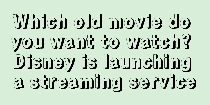 Which old movie do you want to watch? Disney is launching a streaming service