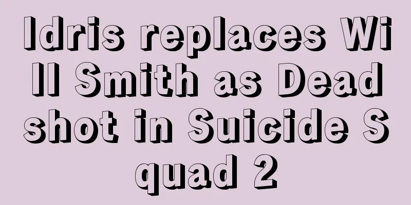 Idris replaces Will Smith as Deadshot in Suicide Squad 2