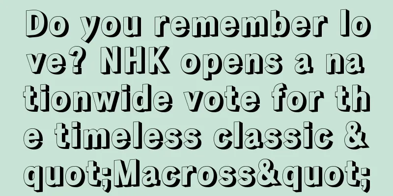 Do you remember love? NHK opens a nationwide vote for the timeless classic "Macross"