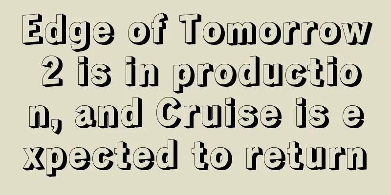 Edge of Tomorrow 2 is in production, and Cruise is expected to return