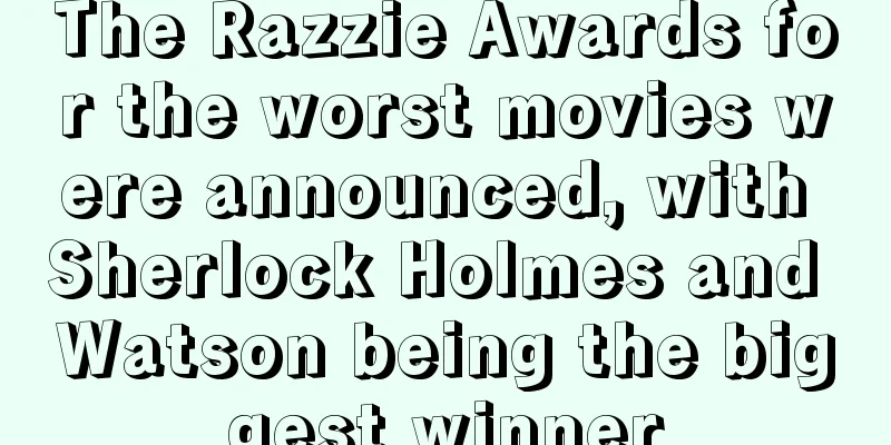 The Razzie Awards for the worst movies were announced, with Sherlock Holmes and Watson being the biggest winner