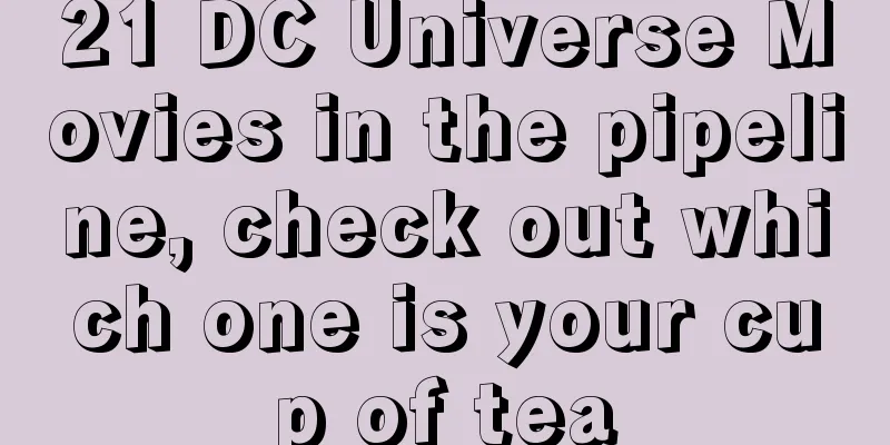 21 DC Universe Movies in the pipeline, check out which one is your cup of tea