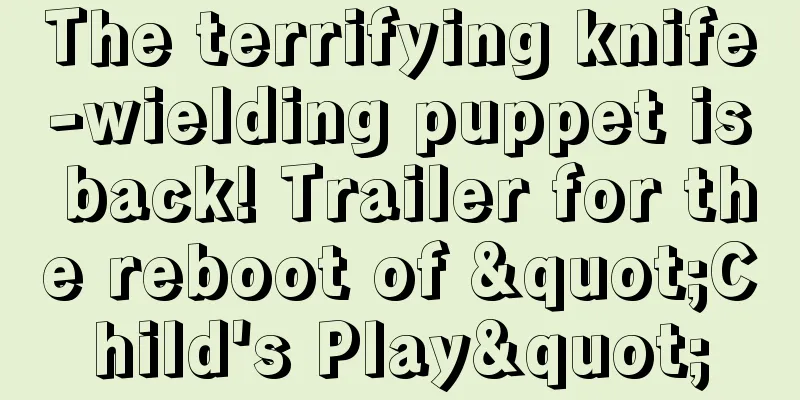 The terrifying knife-wielding puppet is back! Trailer for the reboot of "Child's Play"