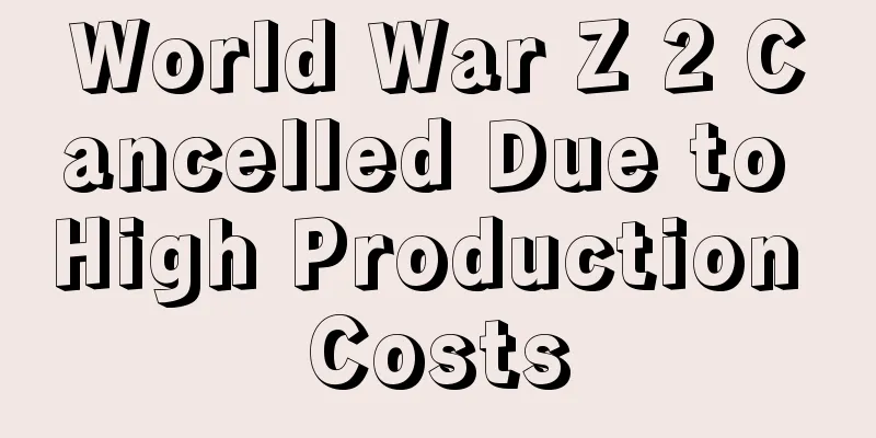 World War Z 2 Cancelled Due to High Production Costs