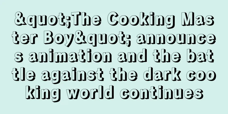 "The Cooking Master Boy" announces animation and the battle against the dark cooking world continues