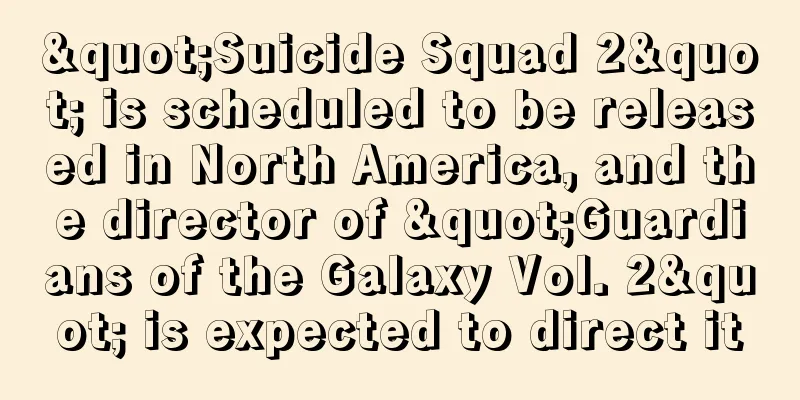 "Suicide Squad 2" is scheduled to be released in North America, and the director of "Guardians of the Galaxy Vol. 2" is expected to direct it