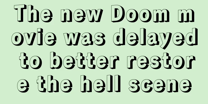 The new Doom movie was delayed to better restore the hell scene