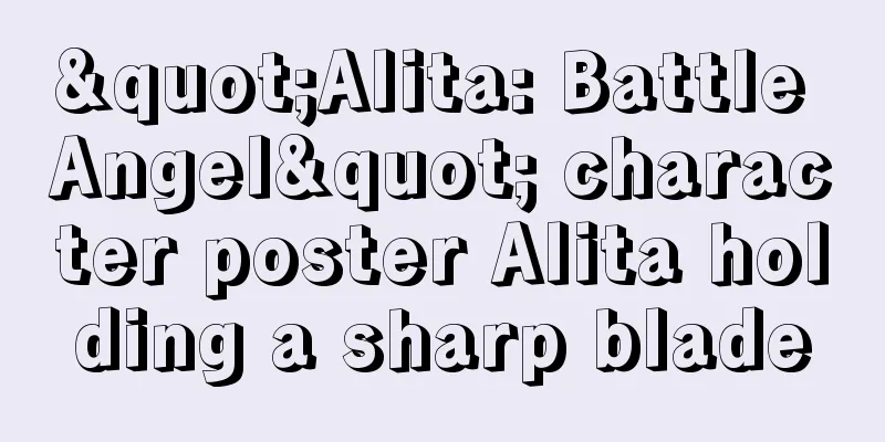 "Alita: Battle Angel" character poster Alita holding a sharp blade