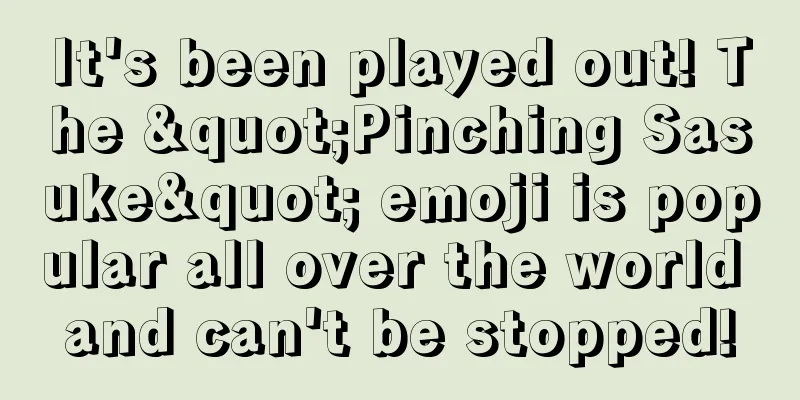 It's been played out! The "Pinching Sasuke" emoji is popular all over the world and can't be stopped!