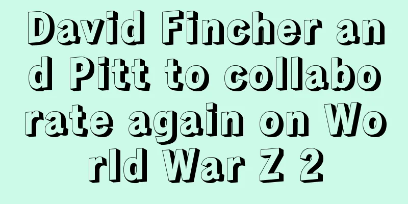 David Fincher and Pitt to collaborate again on World War Z 2