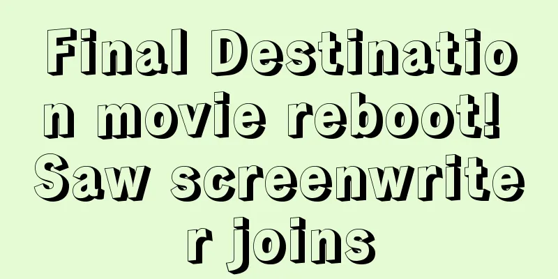 Final Destination movie reboot! Saw screenwriter joins