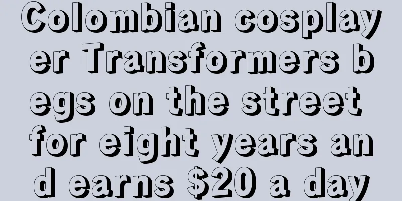 Colombian cosplayer Transformers begs on the street for eight years and earns $20 a day