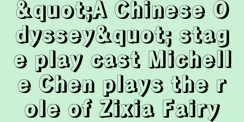 "A Chinese Odyssey" stage play cast Michelle Chen plays the role of Zixia Fairy