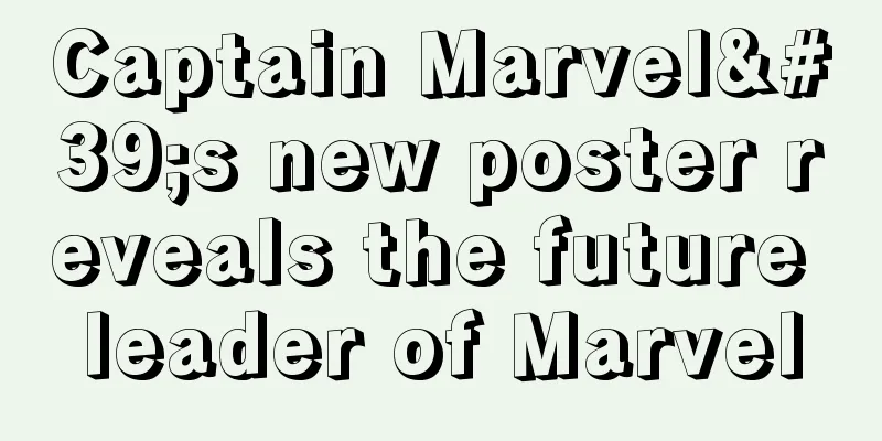 Captain Marvel's new poster reveals the future leader of Marvel