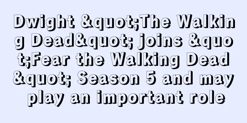 Dwight "The Walking Dead" joins "Fear the Walking Dead" Season 5 and may play an important role