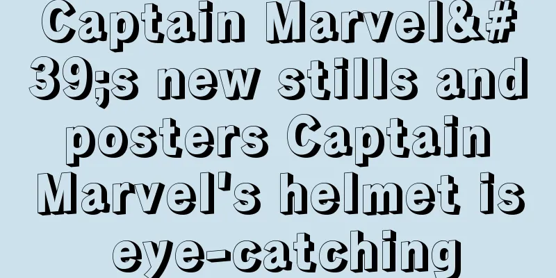 Captain Marvel's new stills and posters Captain Marvel's helmet is eye-catching