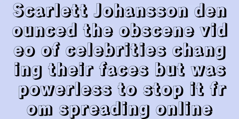 Scarlett Johansson denounced the obscene video of celebrities changing their faces but was powerless to stop it from spreading online