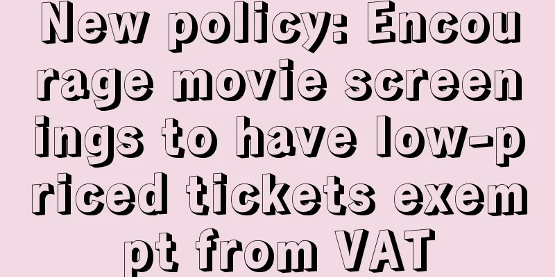 New policy: Encourage movie screenings to have low-priced tickets exempt from VAT