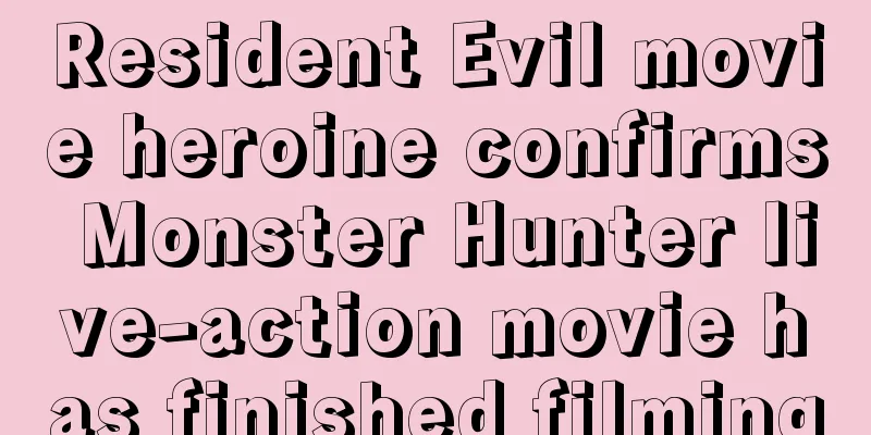 Resident Evil movie heroine confirms Monster Hunter live-action movie has finished filming