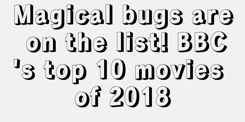 Magical bugs are on the list! BBC's top 10 movies of 2018