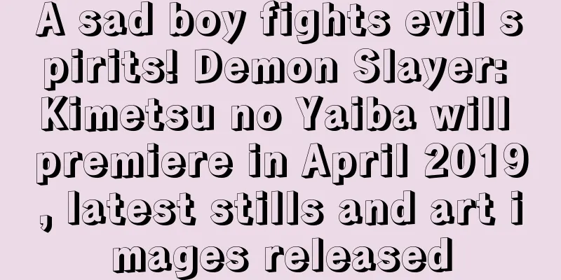 A sad boy fights evil spirits! Demon Slayer: Kimetsu no Yaiba will premiere in April 2019, latest stills and art images released