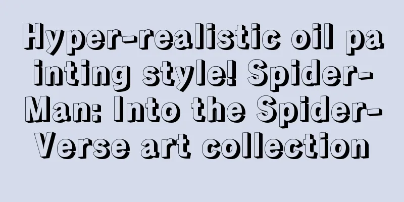 Hyper-realistic oil painting style! Spider-Man: Into the Spider-Verse art collection