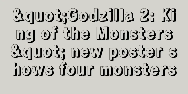 "Godzilla 2: King of the Monsters" new poster shows four monsters