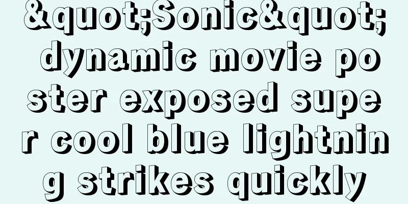 "Sonic" dynamic movie poster exposed super cool blue lightning strikes quickly