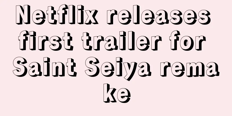 Netflix releases first trailer for Saint Seiya remake