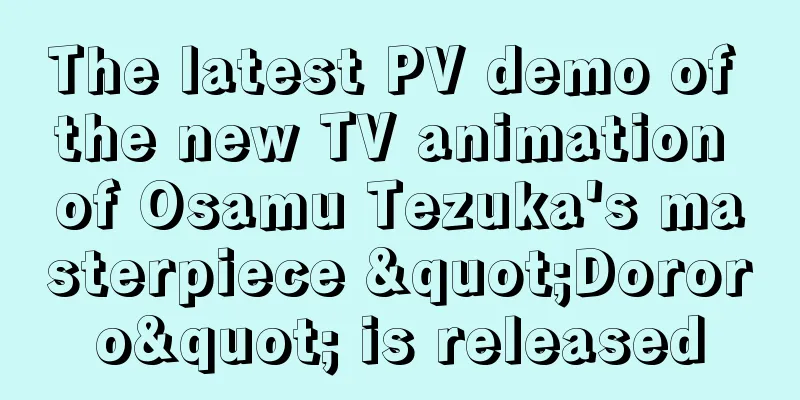 The latest PV demo of the new TV animation of Osamu Tezuka's masterpiece "Dororo" is released