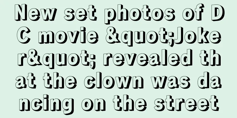 New set photos of DC movie "Joker" revealed that the clown was dancing on the street
