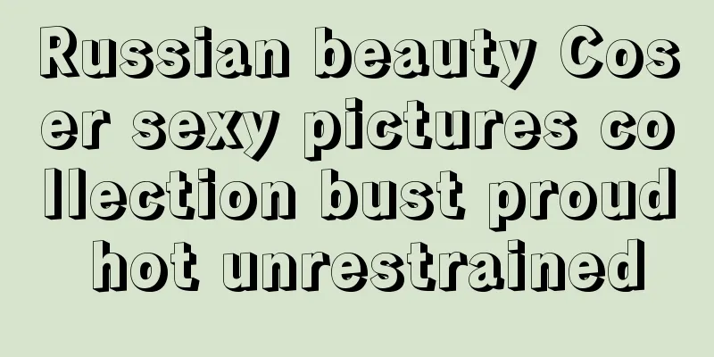 Russian beauty Coser sexy pictures collection bust proud hot unrestrained