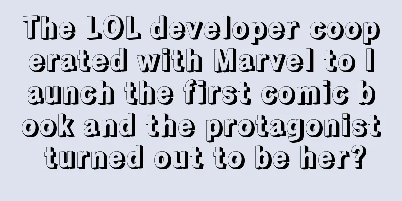 The LOL developer cooperated with Marvel to launch the first comic book and the protagonist turned out to be her?