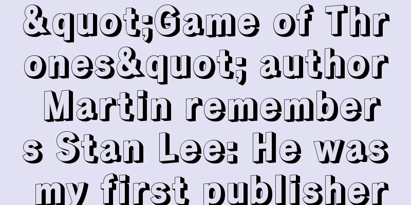"Game of Thrones" author Martin remembers Stan Lee: He was my first publisher