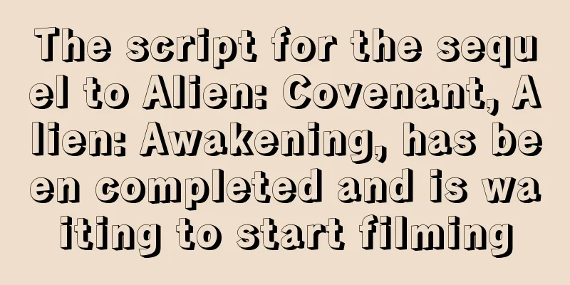 The script for the sequel to Alien: Covenant, Alien: Awakening, has been completed and is waiting to start filming