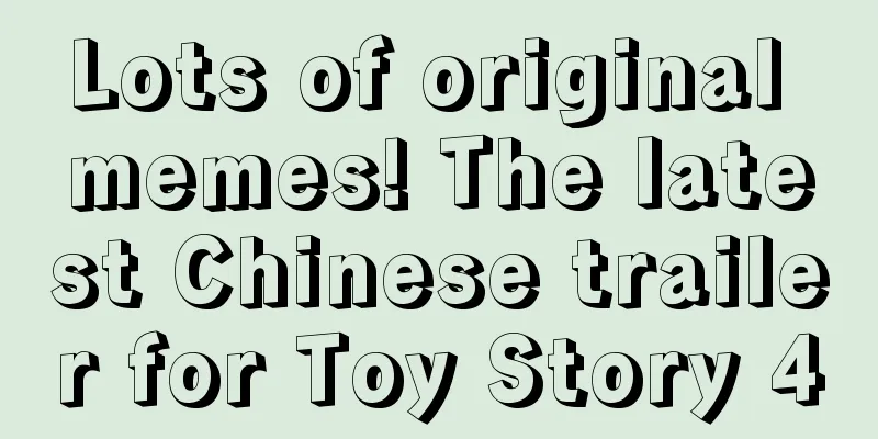 Lots of original memes! The latest Chinese trailer for Toy Story 4