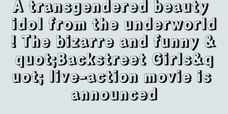 A transgendered beauty idol from the underworld! The bizarre and funny "Backstreet Girls" live-action movie is announced