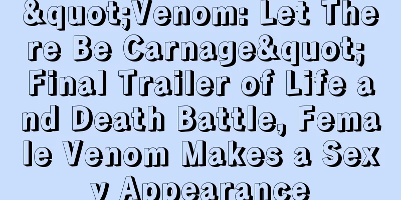 "Venom: Let There Be Carnage" Final Trailer of Life and Death Battle, Female Venom Makes a Sexy Appearance