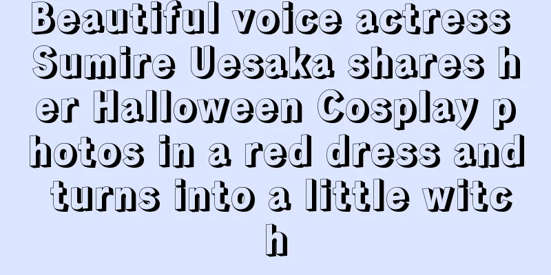 Beautiful voice actress Sumire Uesaka shares her Halloween Cosplay photos in a red dress and turns into a little witch