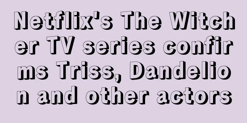 Netflix's The Witcher TV series confirms Triss, Dandelion and other actors