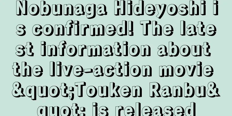 Nobunaga Hideyoshi is confirmed! The latest information about the live-action movie "Touken Ranbu" is released