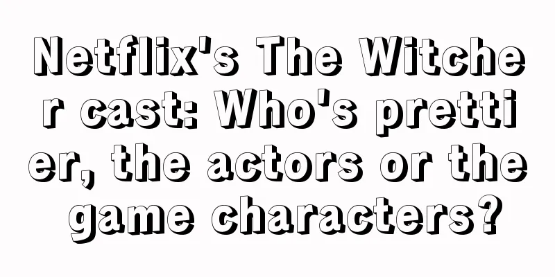 Netflix's The Witcher cast: Who's prettier, the actors or the game characters?
